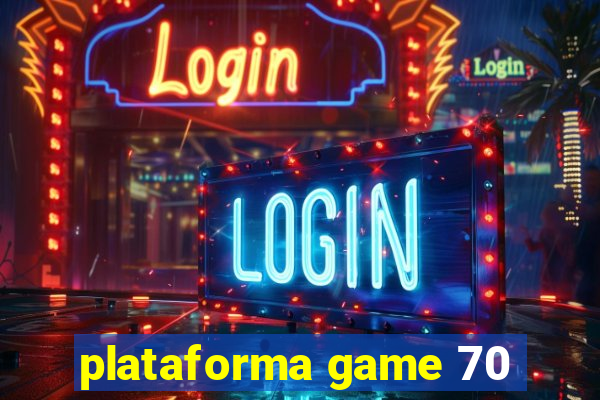 plataforma game 70